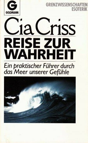Reise zur Wahrheit. Ein praktischer Führer durch das Meer unserer Gefühle
