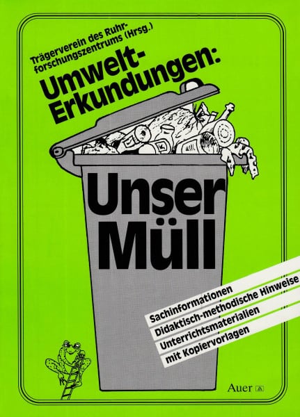 Umwelterkundungen: Unser Müll: Sachinformationen, Didaktisch-methodische Hinweise, Unterrichtsmaterialien. Lehrerheft mit Kopiervorlagen