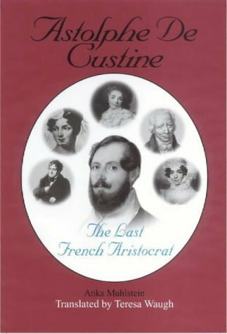 Astolphe De Custine: The Last French Aristocrat