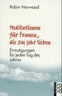 Meditationen für Frauen, die zu sehr lieben: Ermutigungen für jeden Tag des Jahres (rororo sachbuch)