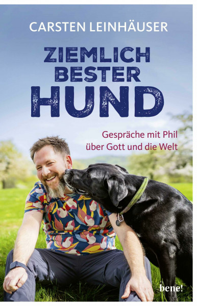 Ziemlich bester Hund: Gespräche mit Phil über Gott und die Welt