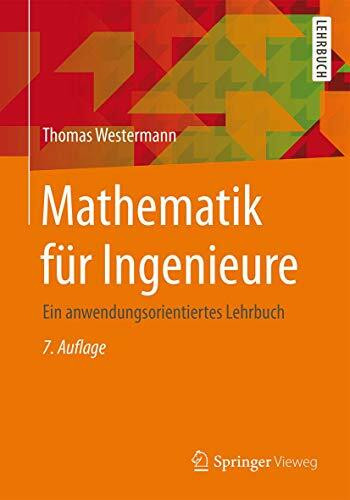 Mathematik für Ingenieure: Ein anwendungsorientiertes Lehrbuch (Springer-Lehrbuch)