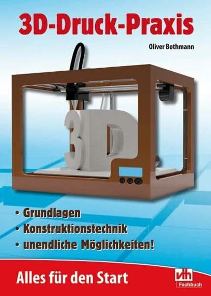 3D-Druck-Praxis: Alles für den Start