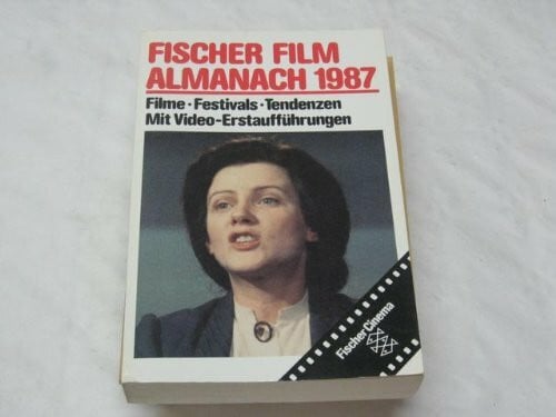 Fischer Film Almanach 1987: Filme, Festivals, Tendenzen. Mit Video-Erstaufführungen (Fischer Cinema)