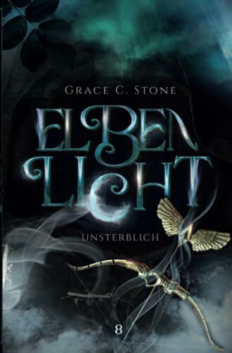 Elbenlicht: Unsterblich (Elbenlicht-Saga, Band 8)