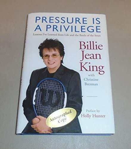 Pressure Is a Privilege: Lessons I've Learned from Life and the Battle of the Sexes (Billie Jean King Library)