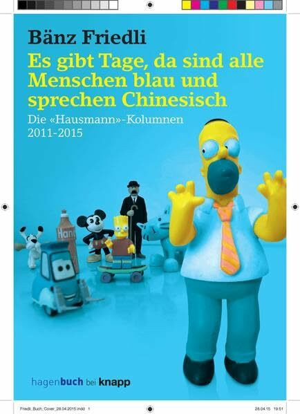 Es gibt Tage, da sind alle Menschen blau und sprechen Chinesisch: Die "Hausmanns"-Kolumnen 2011-2015