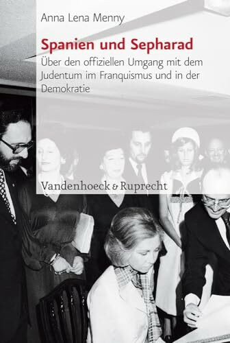 Spanien und Sepharad: Über den offiziellen Umgang mit dem Judentum im Franquismus und in der Demokratie (Jüdische Religion, Geschichte und Kultur (JRGK), Band 20)