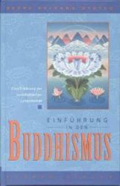 Einführung in den Buddhismus: Eine Erklärung der buddhistischen Lebensweise