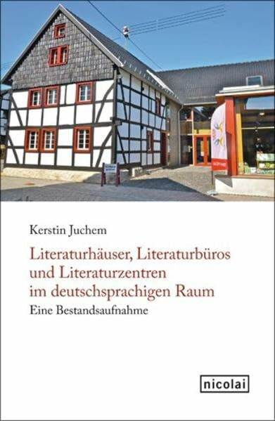 Literaturhäuser, Literaturbüros und Literaturzentren im deutschsprachigen Raum: Eine Bestandsaufnahme