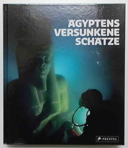 Ägyptens versunkene Schätze. Fotografien von Christoph Gerigk. [Ausstellungskatalog].
