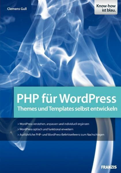 PHP für WordPress: Den PHP-Code von WordPress verstehen und anpassen: Themes und Templates selbst entwickeln (Professional Series)