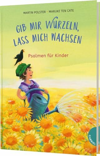 Gib mir Wurzeln, lass mich wachsen: Psalmen für Kinder | Buchgeschenk zu Taufe und Kommunion