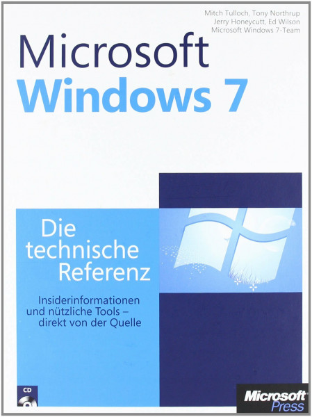 Microsoft Windows 7 - Die technische Referenz: Technische Informationen und Tools, direkt von der Quelle