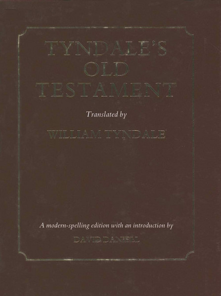 Tyndale's Old Testament: Being the Pentateuch of 1530, Joshua to 2 Chronicles of 1537, and Jonah