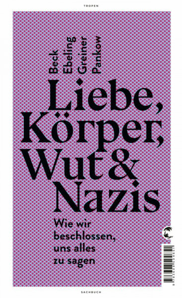 Liebe, Körper, Wut & Nazis: Wie wir beschlossen, uns alles zu sagen