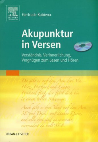 Akupunktur in Versen: Verständnis, Verinnerlichung, Vergnügen zum Lesen und Hören (mit CD)