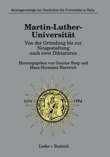Martin-Luther-Universität Von der Gründung bis zur Neugestaltung nach zwei Diktaturen