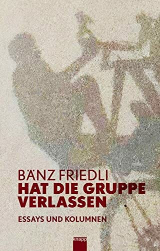 Hat die Gruppe verlassen: Essays und Kolumnen