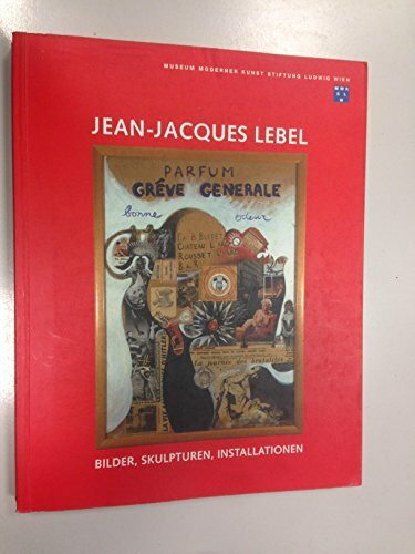 Jean-Jacques Lebel: Bilder, Skulpturen, Installationen by