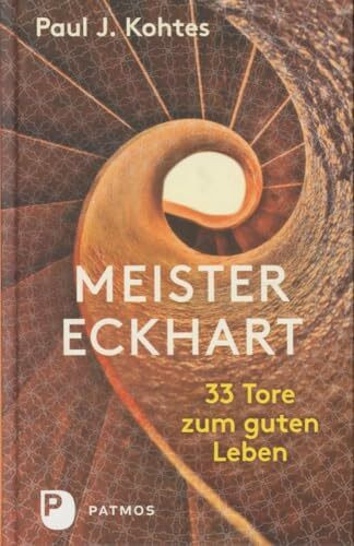 Meister Eckhart: 33 Tore zum guten Leben