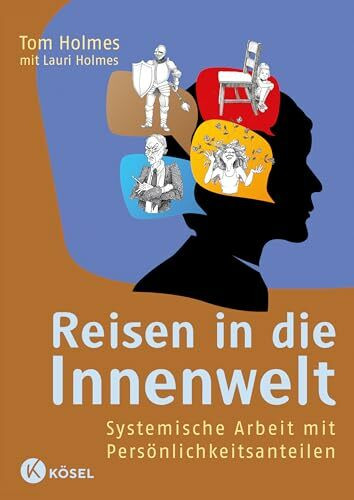 Reisen in die Innenwelt: Systemische Arbeit mit Persönlichkeitsanteilen