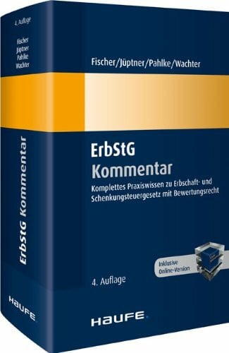 ErbStG Kommentar: Komplettes Praxiswissen zur Erbschaftsteuer und Schenkungsteuer mit Bewertungsrecht