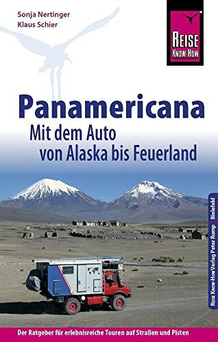 Reise Know-How Reiseführer Panamericana: Mit dem Auto von Alaska bis Feuerland: Der Ratgeber für erlebnisreiche Touren auf Straßen und Pisten (Sachbuch)