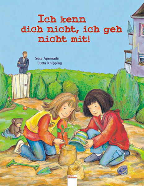 Ich kenn dich nicht, ich geh nicht mit (Edition Bücherbär)
