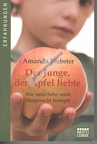 Der Junge, der Äpfel liebte: Wie mein Sohn seine Magersucht besiegte