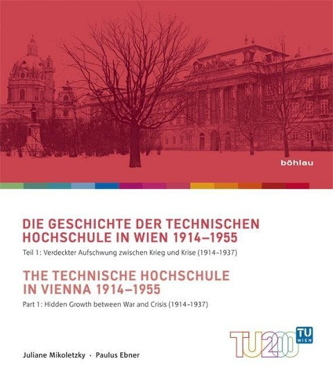 Technik für Menschen / Die Geschichte der Technischen Hochschule in Wien 1914-1955 / The Technische