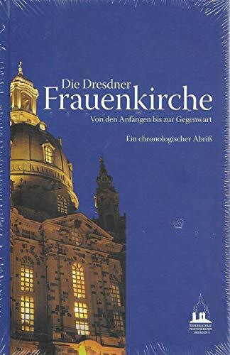 Die Dresdner Frauenkirche. Von den Anfängen bis zur Gegenwart ; ein chronologischer Abriß.