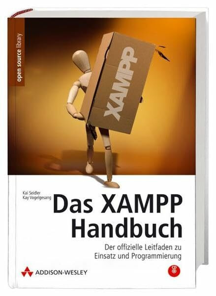 Das XAMPP-Handbuch: Der offizielle Leitfaden zu Einsatz und Programmierung (Open Source Library)