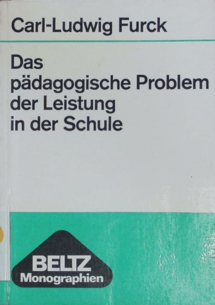 Das pädagogische Problem der Leistung in der Schule. (Beltz Monographien Erziehungswissenschaft)