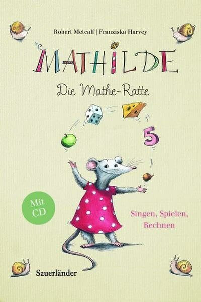 Mathilde, die Mathe-Ratte: Singen - spielen - rechnen. Mit eingelegter CD (Sauerländer Kindersachbuch)