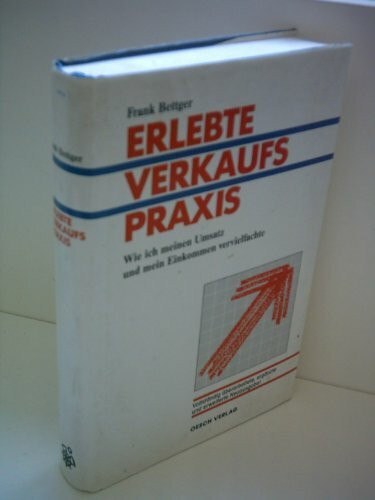 Erlebte Verkaufspraxis: Wie ich meinen Umsatz und mein Einkommen vervielfachte