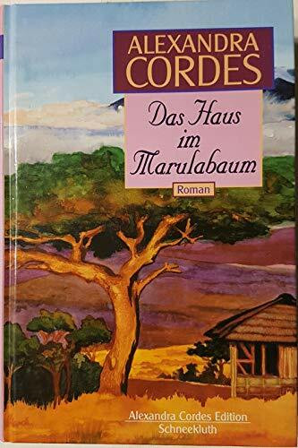 Das Haus im Marulabaum: Roman (Alexandra Cordes Edition)