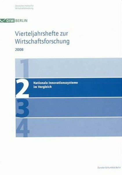 Nationale Innovationssysteme im Vergleich. Vierteljahrshefte zur Wirtschaftsforschung. Heft 2, 77. Jahrgang (2008)