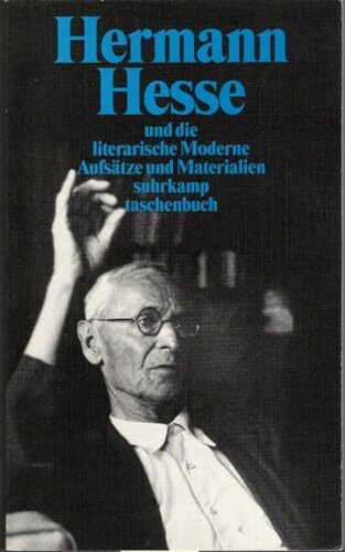 Hermann Hesse und die literarische Moderne: Kulturwissenschaftliche Facetten einer literarischen Konstante. Aufsätze (suhrkamp taschenbuch)