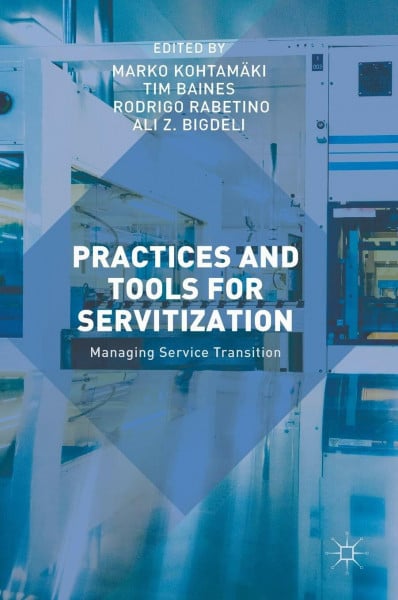 Practices and Tools for Servitization: Managing Service Transition
