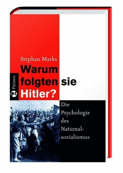 Warum folgten sie Hitler?: Die Psychologie des Nationalsozialismus