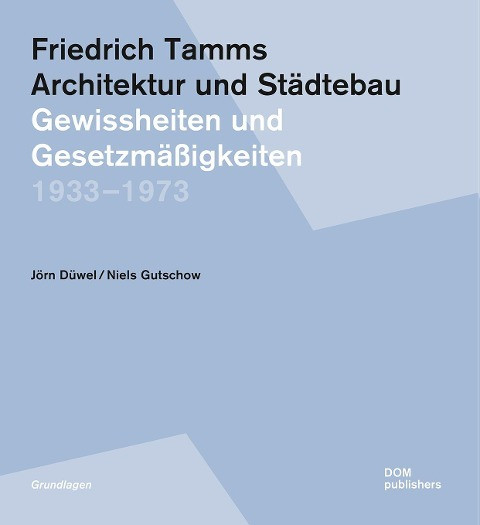 Friedrich Tamms. Architektur und Städtebau 1933-1973