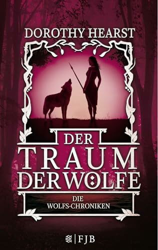 Der Traum der Wölfe: Die Wolfs-Chroniken