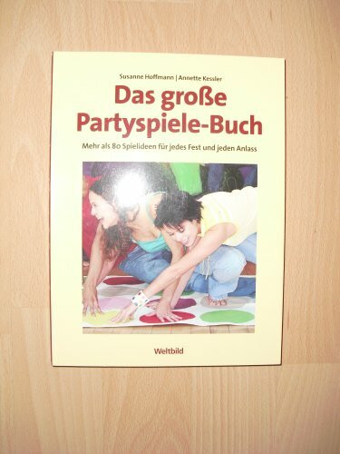 Das große Partyspiele-Buch : Mehr als 80 Spielideen für jedes Fest und jeden Anlass.