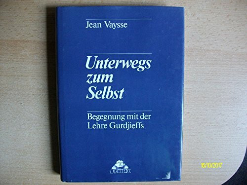 Unterwegs zum Selbst: Begegnung mit der Lehre Gurdjieffs