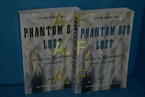 Phantom der Lust: Visionen des Masochismus: Essays und Texte: 2 Bände: Visionen des Masochismus in der Kunst