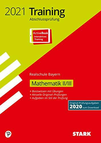 STARK Training Abschlussprüfung Realschule 2021 - Mathematik II/III - Bayern: Ausgabe mit ActiveBook (STARK-Verlag - Abschlussprüfungen)