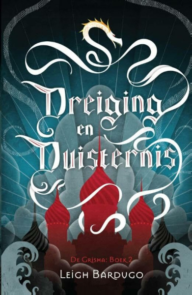 Dreiging en duisternis (De Grisha, 2)