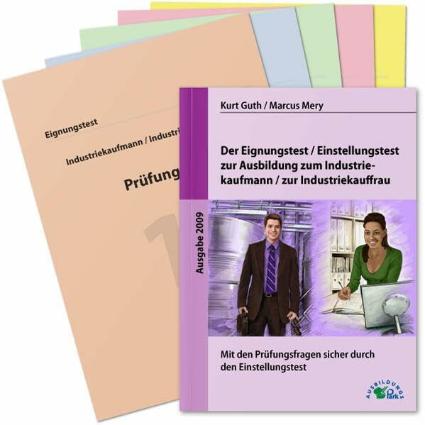 Der Eignungstest / Einstellungstest zur Ausbildung zum Industriekaufmann / zur Industriekauffrau: Mit den Prüfungsfragen sicher durch den ... Buch mit Prüfungsmappe und 5 Prüfungsbögen