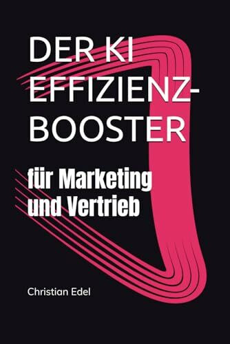 Der KI Effizenz-Booster: für Marketing und Vertrieb